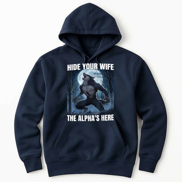 Hide Your Wife The Alpha Is Here Hoodie