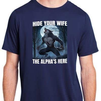 Hide Your Wife The Alpha Is Here Adult ChromaSoft Performance T-Shirt