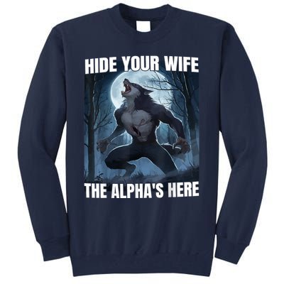 Hide Your Wife The Alpha Is Here Tall Sweatshirt