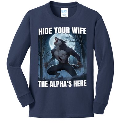 Hide Your Wife The Alpha Is Here Kids Long Sleeve Shirt