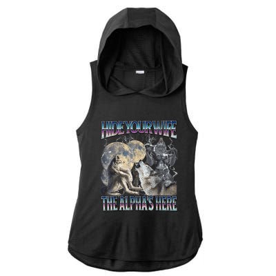 Hide Your Wife The Alpha Is Here Ladies PosiCharge Tri-Blend Wicking Draft Hoodie Tank