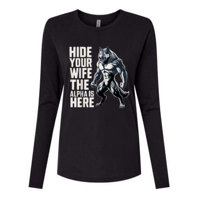 Hide Your Wife The Alpha Is Here Womens Cotton Relaxed Long Sleeve T-Shirt