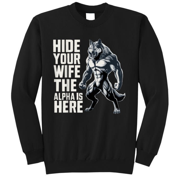 Hide Your Wife The Alpha Is Here Sweatshirt