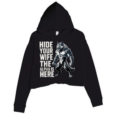 Hide Your Wife The Alpha Is Here Crop Fleece Hoodie