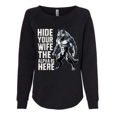 Hide Your Wife The Alpha Is Here Womens California Wash Sweatshirt