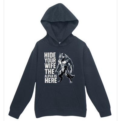 Hide Your Wife The Alpha Is Here Urban Pullover Hoodie