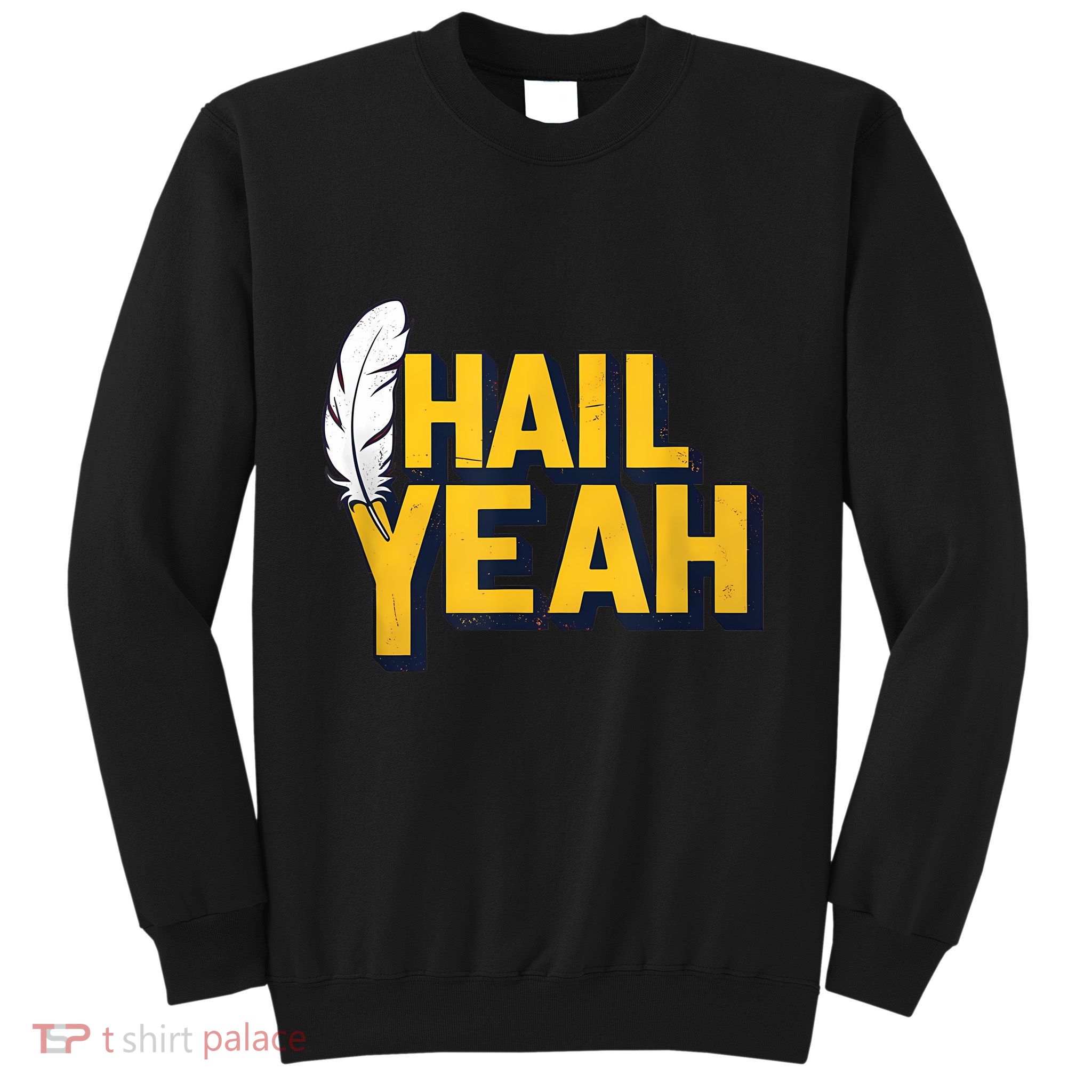 Hail Yeah Washington Design Washington Fan Merch Sweatshirt