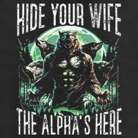 Hide Your Wife The Alpha Is Here Wolf Male Werwolf Meme 7 Panel Mesh Trucker Snapback Hat