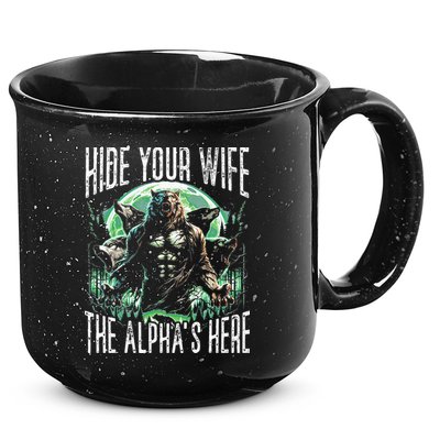 Hide Your Wife The Alpha Is Here Wolf Male Werwolf Meme 15oz Campfire Ceramic Mug