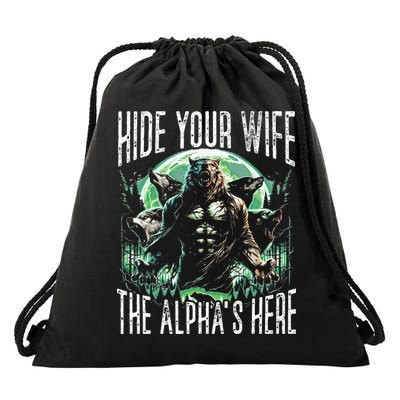 Hide Your Wife The Alpha Is Here Wolf Male Werwolf Meme Drawstring Bag