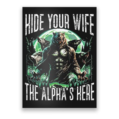 Hide Your Wife The Alpha Is Here Wolf Male Werwolf Meme Poster