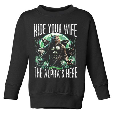 Hide Your Wife The Alpha Is Here Wolf Male Werwolf Meme Toddler Sweatshirt