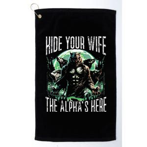 Hide Your Wife The Alpha Is Here Wolf Male Werwolf Meme Platinum Collection Golf Towel