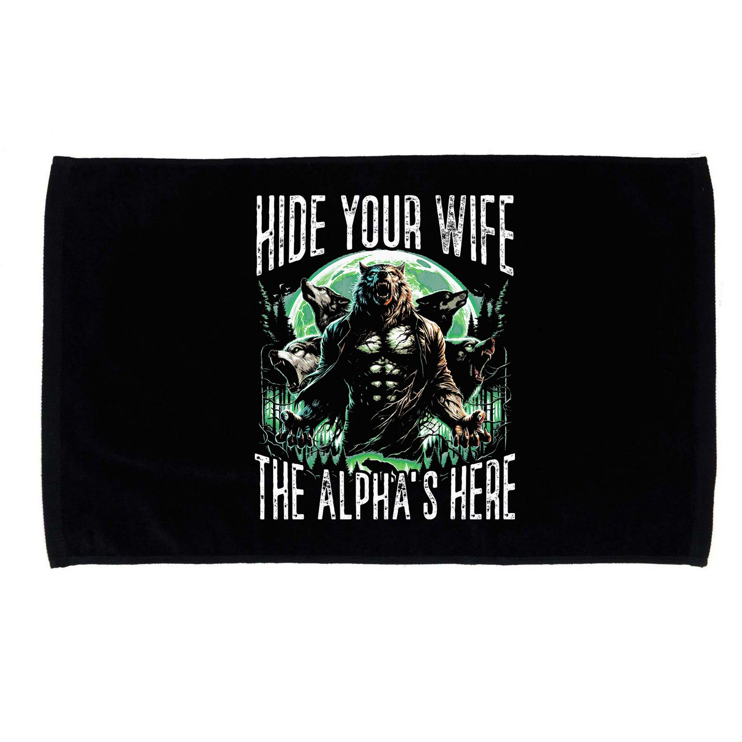 Hide Your Wife The Alpha Is Here Wolf Male Werwolf Meme Microfiber Hand Towel