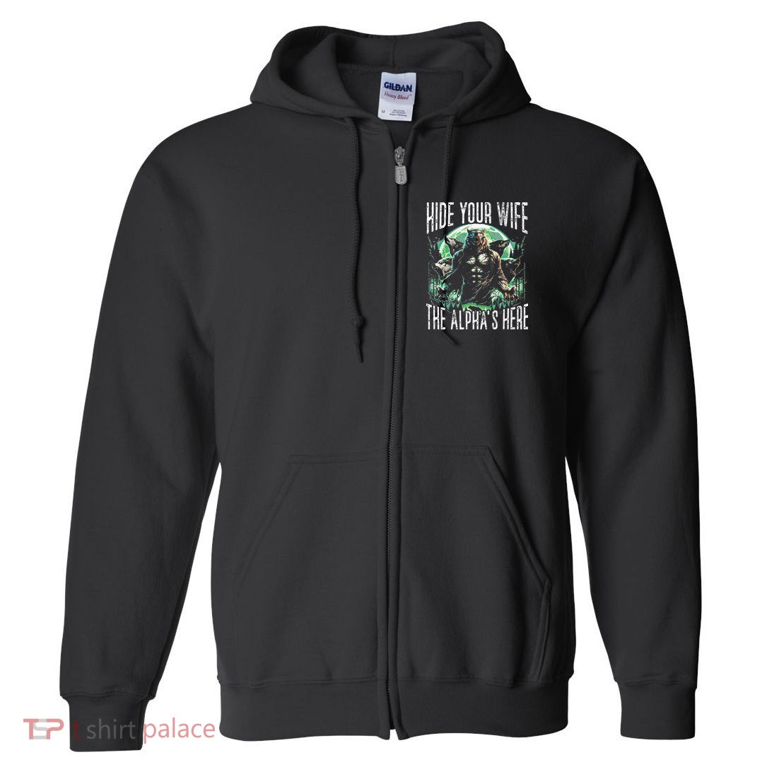 Hide Your Wife The Alpha Is Here Wolf Male Werwolf Meme Full Zip Hoodie