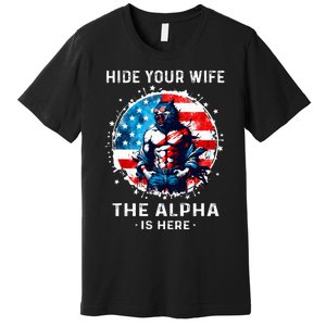 Hide Your Wife The AlphaS Here Usa Meme Werewolf Meme Premium T-Shirt