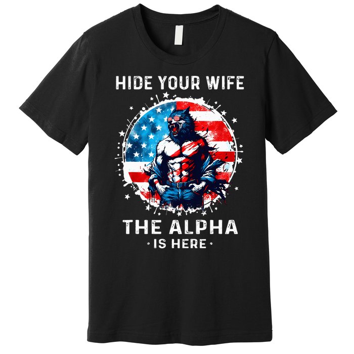 Hide Your Wife The AlphaS Here Usa Meme Werewolf Meme Premium T-Shirt