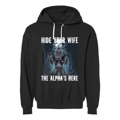 Hide Your Wife The Alphas Here Meme Garment-Dyed Fleece Hoodie