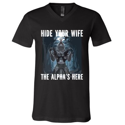 Hide Your Wife The Alphas Here Meme V-Neck T-Shirt