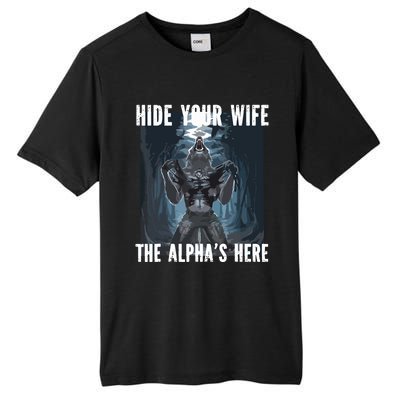 Hide Your Wife The Alphas Here Meme Tall Fusion ChromaSoft Performance T-Shirt