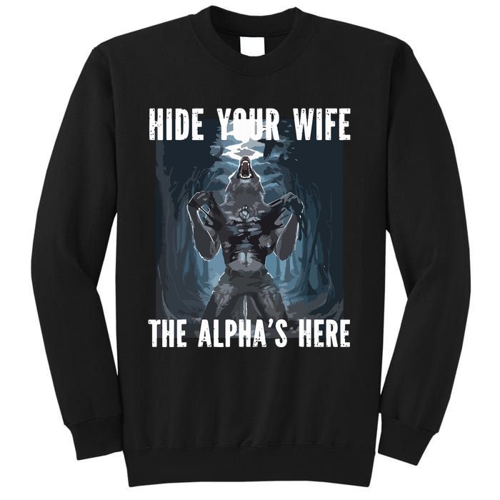 Hide Your Wife The Alphas Here Meme Tall Sweatshirt