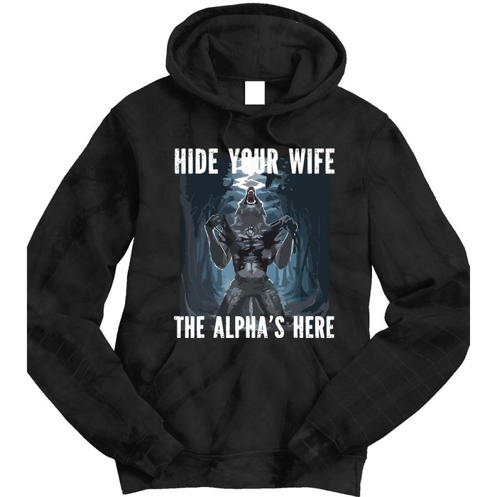 Hide Your Wife The Alphas Here Meme Tie Dye Hoodie