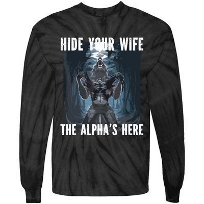 Hide Your Wife The Alphas Here Meme Tie-Dye Long Sleeve Shirt