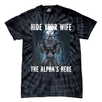 Hide Your Wife The Alphas Here Meme Tie-Dye T-Shirt