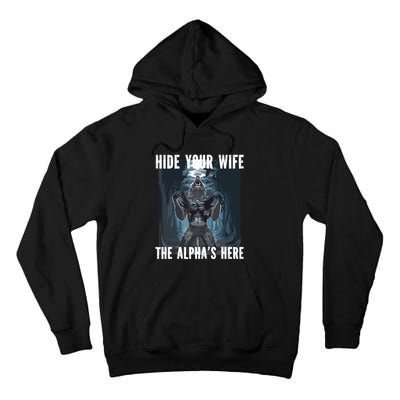 Hide Your Wife The Alphas Here Meme Tall Hoodie