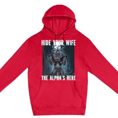 Hide Your Wife The Alphas Here Meme Premium Pullover Hoodie