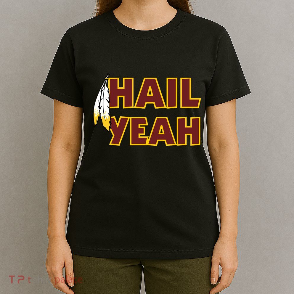 Hail Yeah With Feathers Washington Football Fan T-Shirt