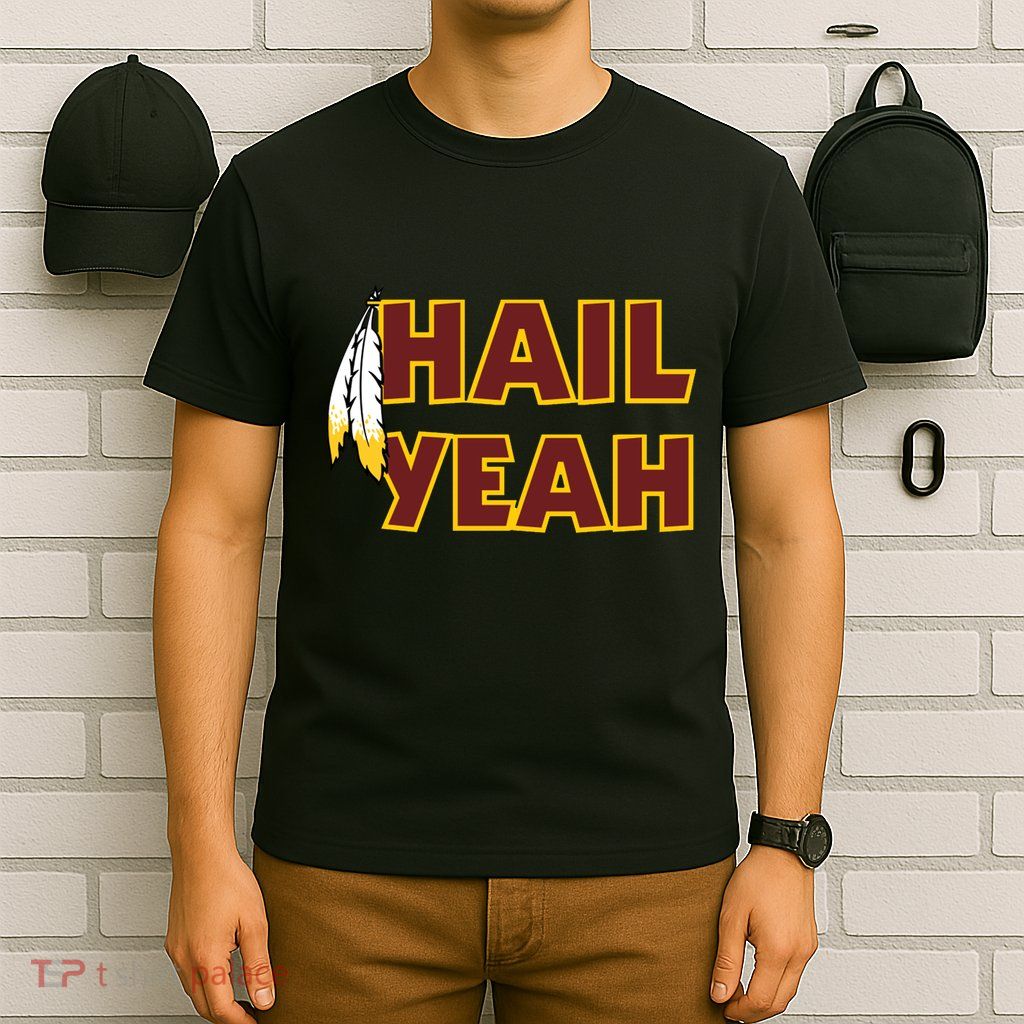 Hail Yeah With Feathers Washington Football Fan T-Shirt