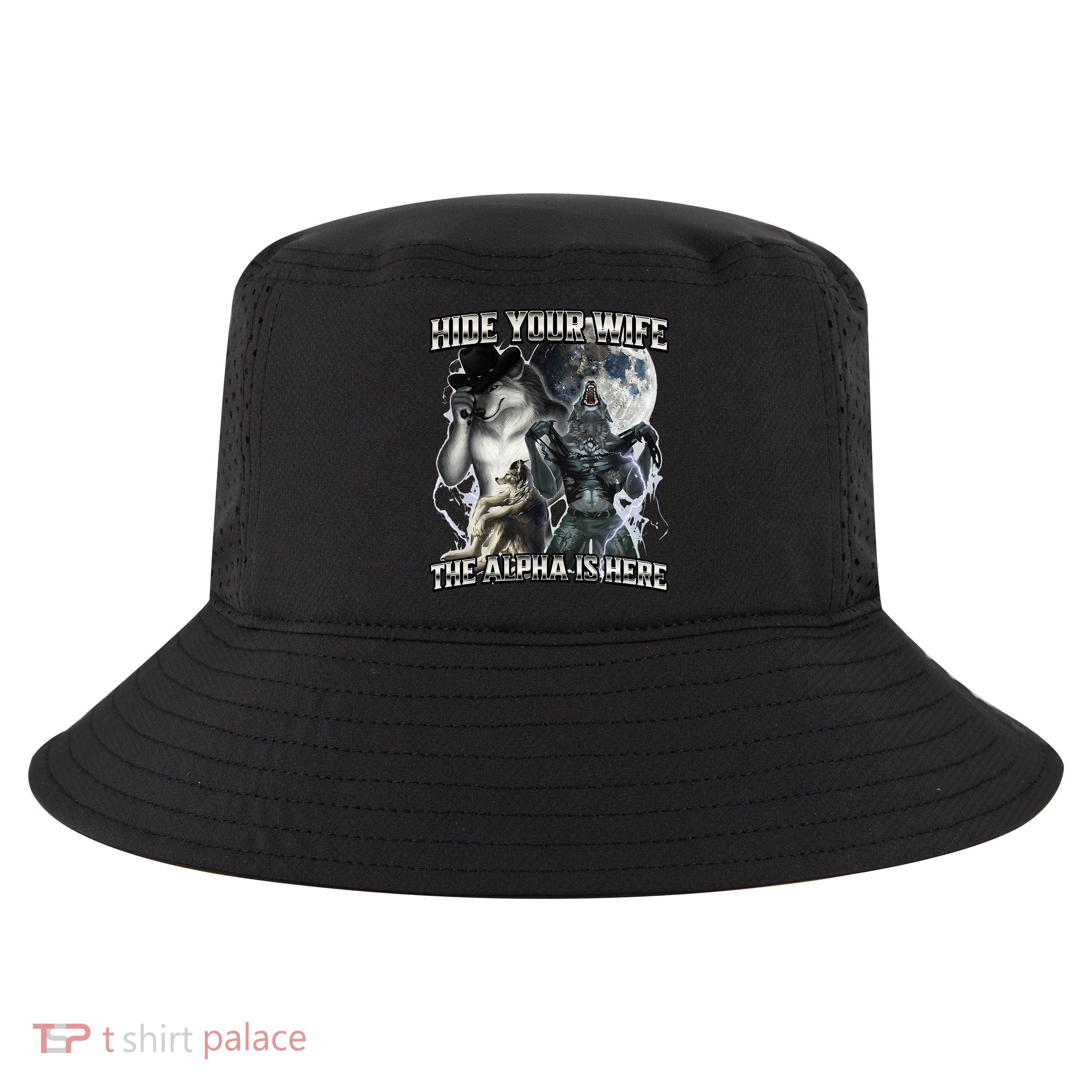 Hide Your Wife The Alpha Is Here Cool Comfort Performance Bucket Hat