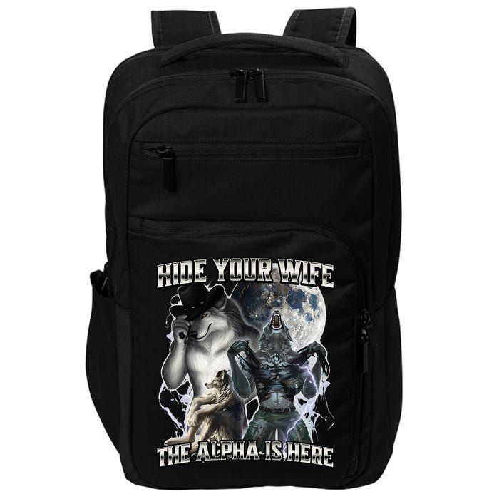 Hide Your Wife The Alpha Is Here Impact Tech Backpack