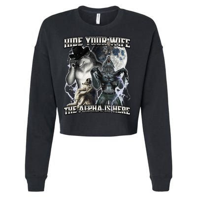 Hide Your Wife The Alpha Is Here Cropped Pullover Crew