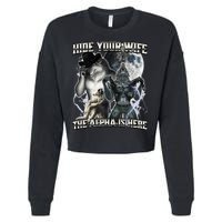 Hide Your Wife The Alpha Is Here Cropped Pullover Crew