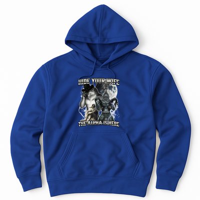 Hide Your Wife The Alpha Is Here Hoodie