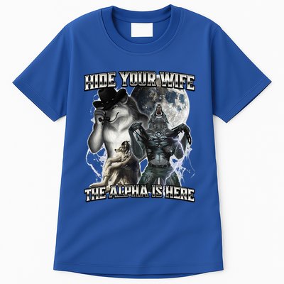 Hide Your Wife The Alpha Is Here Tall T-Shirt