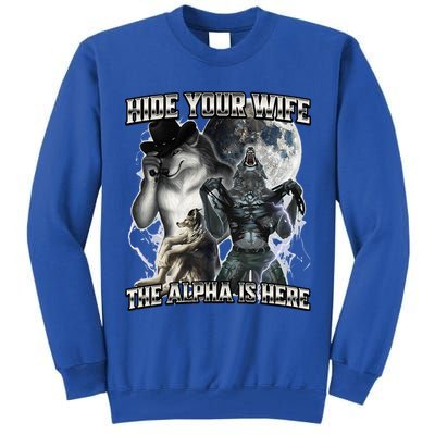 Hide Your Wife The Alpha Is Here Tall Sweatshirt