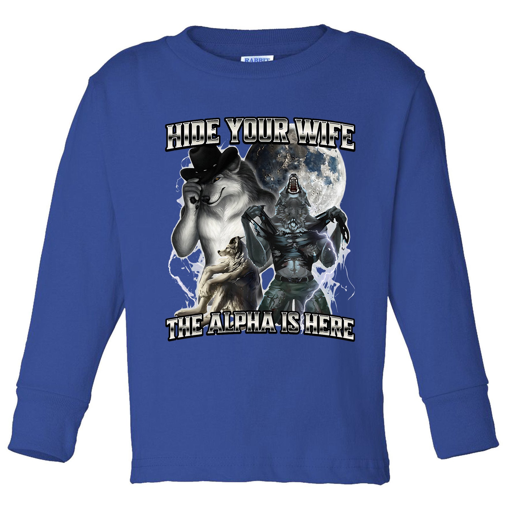 Hide Your Wife The Alpha Is Here Toddler Long Sleeve Shirt