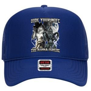 Hide Your Wife The Alpha Is Here High Crown Mesh Back Trucker Hat