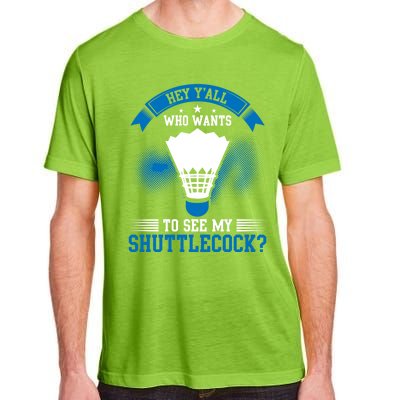 Hey Yall Who Wants To See My Shuttlecock Badminton Player Gift Adult ChromaSoft Performance T-Shirt