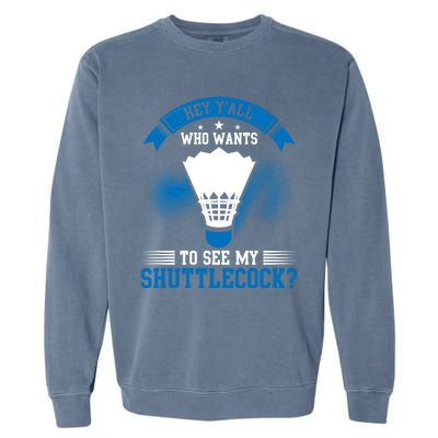 Hey Yall Who Wants To See My Shuttlecock Badminton Player Gift Garment-Dyed Sweatshirt