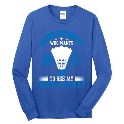 Hey Yall Who Wants To See My Shuttlecock Badminton Player Gift Tall Long Sleeve T-Shirt