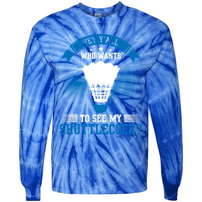 Hey Yall Who Wants To See My Shuttlecock Badminton Player Gift Tie-Dye Long Sleeve Shirt