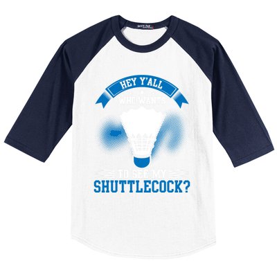 Hey Yall Who Wants To See My Shuttlecock Badminton Player Gift Baseball Sleeve Shirt