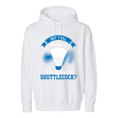 Hey Yall Who Wants To See My Shuttlecock Badminton Player Gift Garment-Dyed Fleece Hoodie