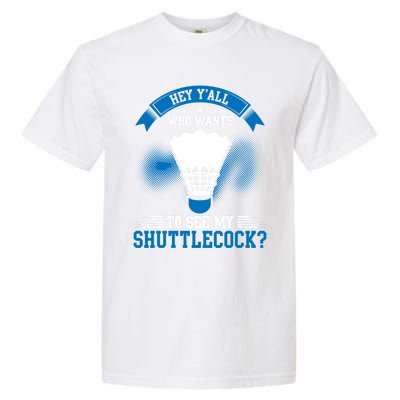 Hey Yall Who Wants To See My Shuttlecock Badminton Player Gift Garment-Dyed Heavyweight T-Shirt