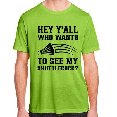 Hey Yall Who Wants To See My Shuttlecock Badminton Sport Funny Gift Adult ChromaSoft Performance T-Shirt