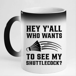 Hey Yall Who Wants To See My Shuttlecock Badminton Sport Funny Gift 11oz Black Color Changing Mug